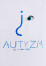 Autyzm. Jestem bliżej